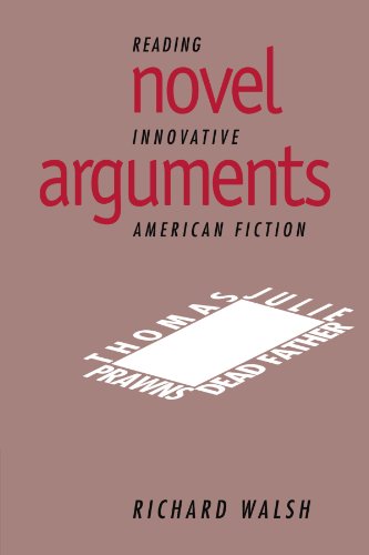 Novel Arguments Reading Innovative American Fiction [Paperback]