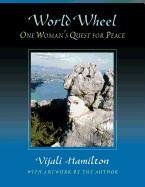 World Wheel One Woman's Quest For Peace [Paperback]