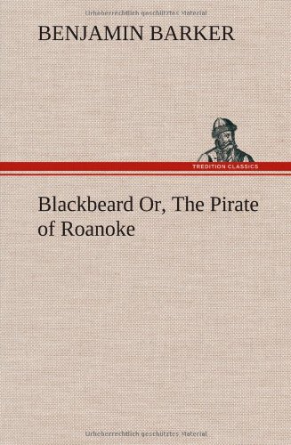 Blackbeard or, the Pirate of Roanoke [Hardcover]