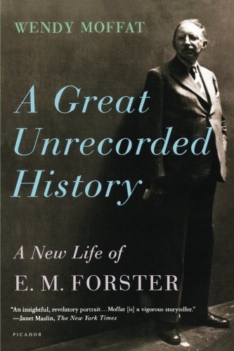 A Great Unrecorded History A New Life of E. M. Forster [Paperback]