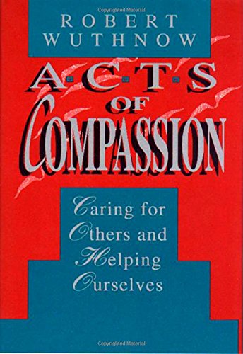 Acts of Compassion Caring for Others and Helping Ourselves [Paperback]