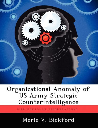 Organizational Anomaly of Us Army Strategic Counterintelligence [Paperback]