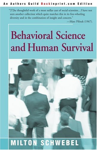 Behavioral Science And Human Survival [Paperback]