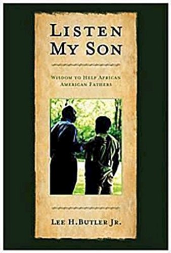 Listen My Son Wisdom To Help African American Fathers [Paperback]