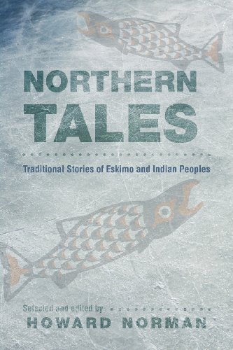 Northern Tales Traditional Stories Of Eskimo And Indian Peoples [Paperback]