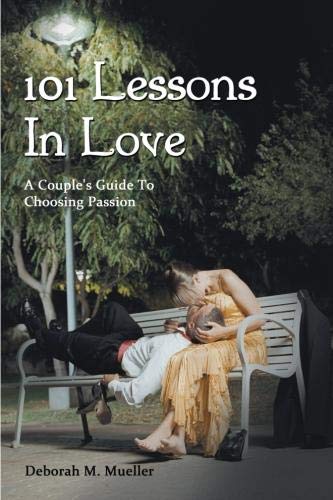 101 Lessons in Love  A Couple's Guide to Choosing Passion [Paperback]