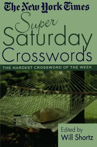 The New York Times Super Saturday Crosswords The Hardest Crossword of the Week [Paperback]