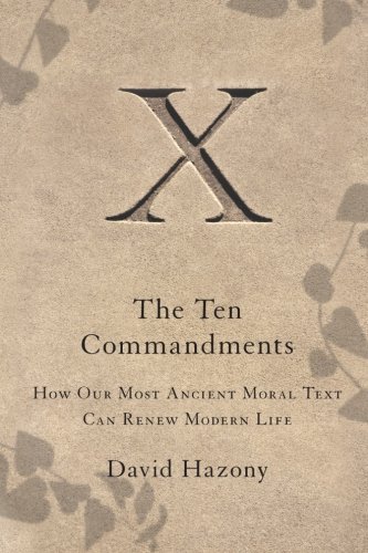 The Ten Commandments How Our Most Ancient Moral Text Can Renew Modern Life [Paperback]