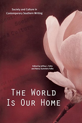 The World Is Our Home Society And Culture In Contemporary Southern Writing [Paperback]