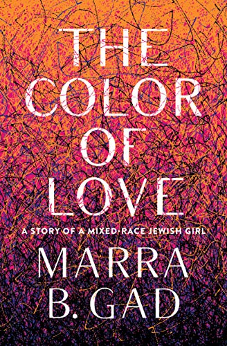 The Color of Love A Story of a Mixed-Race Jewish Girl [Paperback]