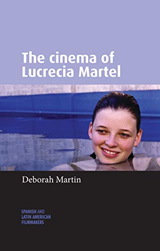 The cinema of Lucrecia Martel [Hardcover]