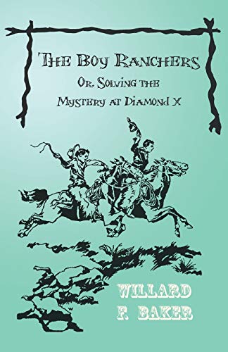 The Boy Ranchers Or, Solving The Mystery At Diamond X [Paperback]