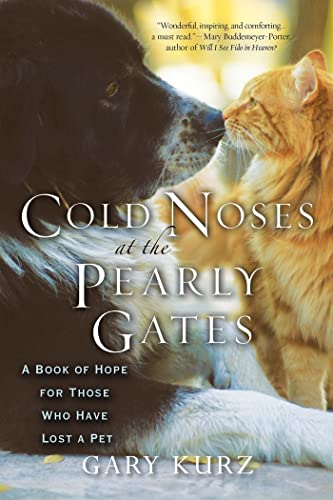 Cold Noses At The Pearly Gates A Book of Hope for Those Who Have Lost a Pet [Paperback]