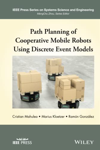 Path Planning of Cooperative Mobile Robots Using Discrete Event Models [Hardcover]