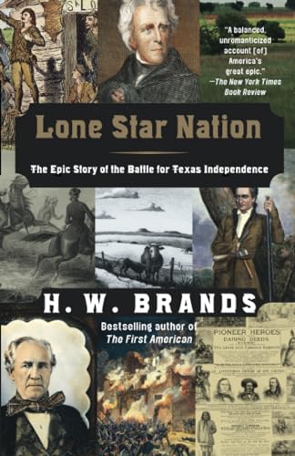Lone Star Nation The Epic Story of the Battle for Texas Independence [Paperback]