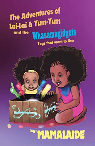 Adventures of Lai-Lai and Yum-Yum and the Whasamagidgets [Paperback]