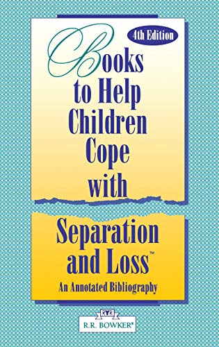 Books to Help a Child Cope with Separation and Loss An Annotated Bibliography [Hardcover]