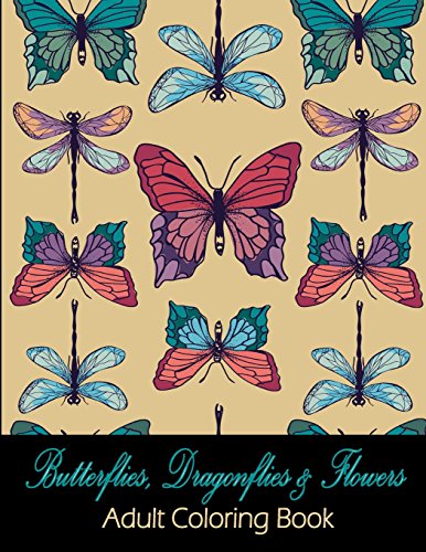Butterflies, Dragonflies and Flowers  Adult Coloring Book [Paperback]