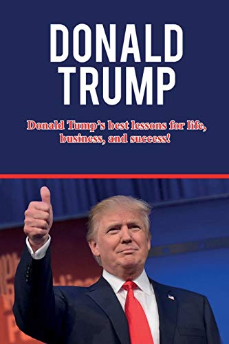 Donald Trump  Donald Trump's Best Lessons for Life, Business, and Success [Paperback]