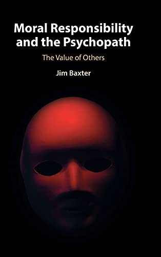 Moral Responsibility and the Psychopath The Value of Others [Hardcover]