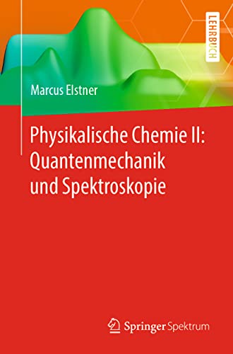 Physikalische Chemie II Quantenmechanik und Spektroskopie [Paperback]