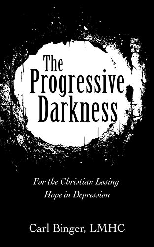 Progressive Darkness  For the Christian Losing Hope in Depression [Paperback]