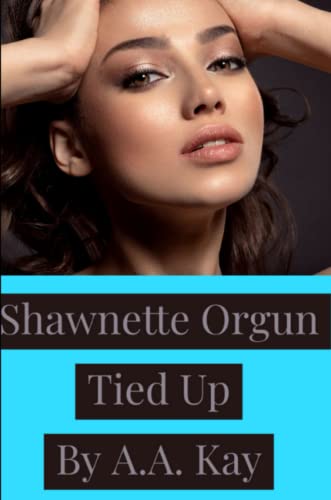 Shawnette Orgun Tied Up [Paperback]
