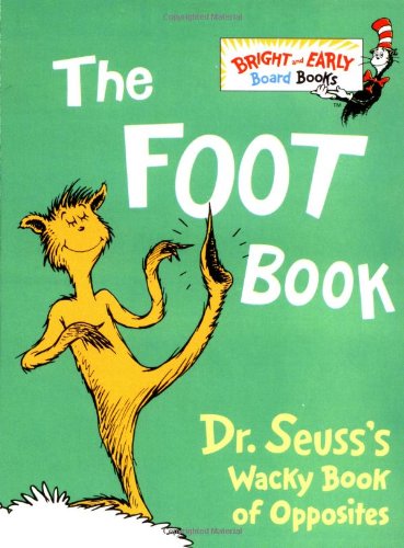 The Foot Book Dr. Seuss's Wacky Book of Opposites [Board book]