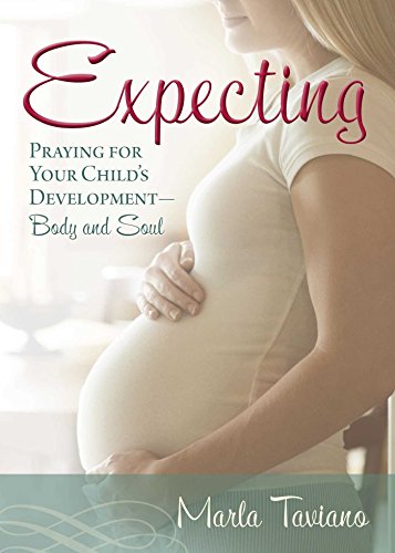 Expecting Praying for Your Child&39s DevelopmentBody and Soul [Paperback]