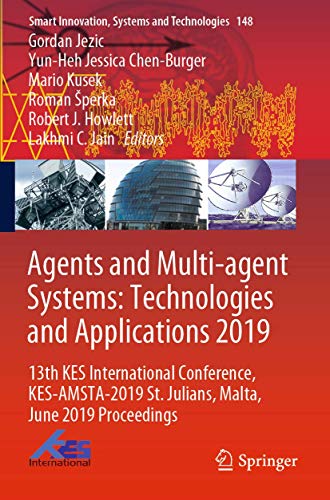 Agents and Multi-agent Systems Technologies and Applications 2019 13th KES Int [Paperback]
