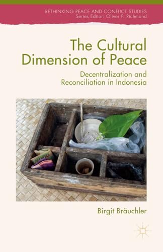 The Cultural Dimension of Peace Decentralization and Reconciliation in Indonesi [Paperback]