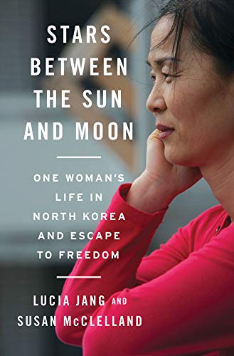 Stars Between the Sun and Moon One Woman's Life in North Korea and Escape to Fr [Hardcover]