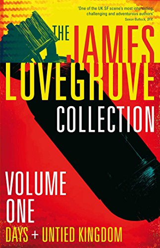 The James Lovegrove Collection, Volume One Days and United Kingdom Days and Un [Paperback]