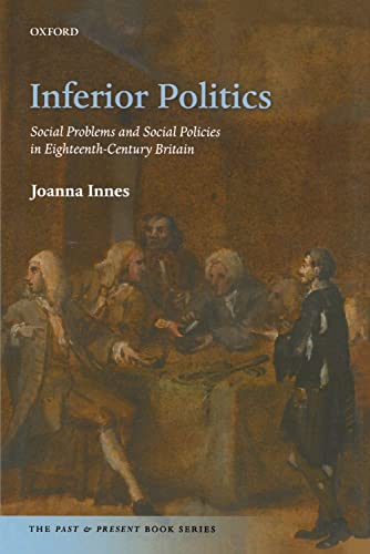 Inferior Politics Social Problems and Social Policies in Eighteenth-Century Bri [Paperback]