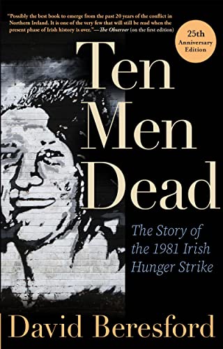 Ten Men Dead The Story of the 1981 Irish Hunger Strike [Paperback]