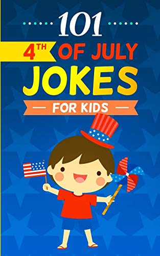 101 4th of July Jokes for Kids  The Patriotic Fourth of July Gift Book for Boys [Paperback]