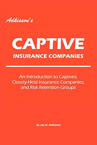 Adkisson's Captive Insurance Companies: An In