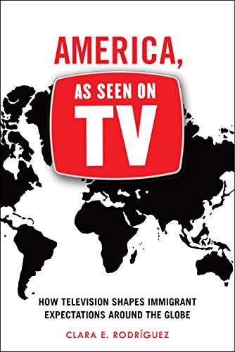 America, As Seen on TV How Television Shapes Immigrant Expectations around the  [Hardcover]