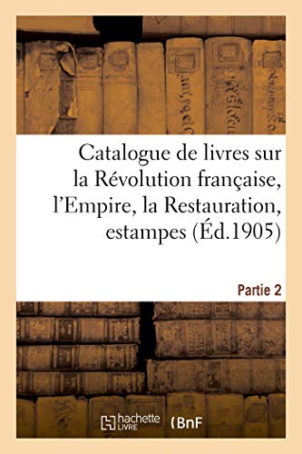 Catalogue De Livres Sur La Revolution Francaise, L'Empire, La Restauration, Esta