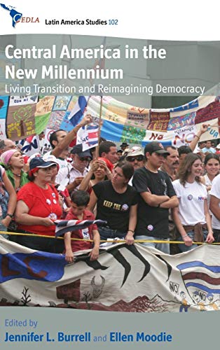 Central America in the New Millennium Living Transition and Reimagining Democra [Hardcover]