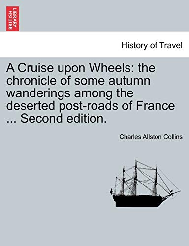 Cruise upon Wheels the chronicle of some autumn wanderings among the deserted p [Paperback]