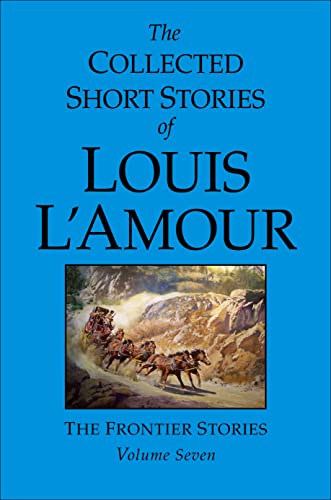 The Collected Short Stories of Louis L'Amour, Volume 7 Frontier Stories [Hardcover]