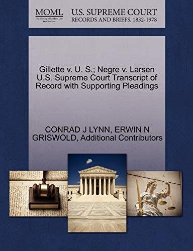Gillette V. U. S. Negre V. Larsen U.S. Supreme Court Transcript Of Record With  [Paperback]