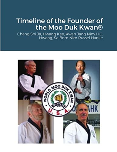 Historical Timeline Of The Founder Of The Moo Duk Kwan