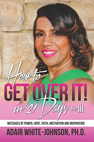 How To Get Over In 21 Days Part Iii Messages Of Power, Hope, Faith, Motivation [Paperback]