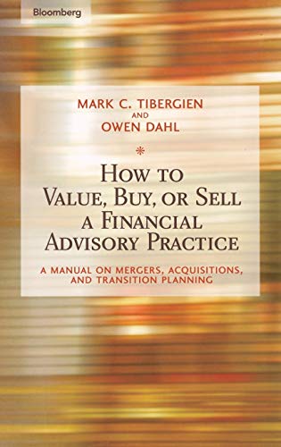 How to Value, Buy, or Sell a Financial Advisory Practice A Manual on Mergers, A [Hardcover]