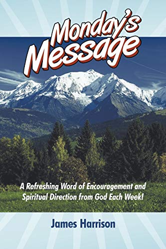 Monday's Message  A Refreshing Word of Encouragement and Spiritual Direction fr [Paperback]