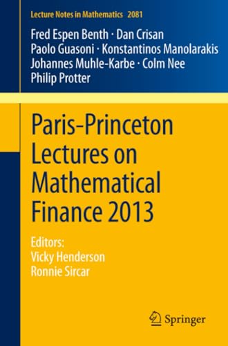 Paris-Princeton Lectures on Mathematical Finance 2013 Editors Vicky Henderson, [Paperback]