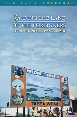Raiding the Land of the Foreigners The Limits of the Nation on an Indonesian Fr [Paperback]