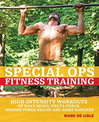 Special Ops Fitness Training High-Intensity Workouts of Navy Seals, Delta Force [Paperback]